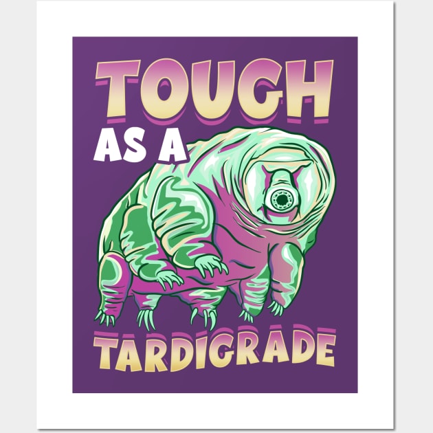 Water Bear Tough As A Tardigrade Wall Art by E